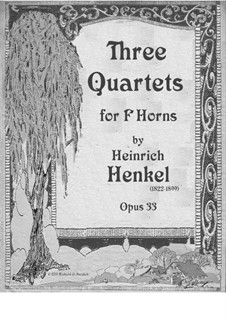 Three Quartets for F Horns, Op.33: Three Quartets for F Horns by Henri Henkel