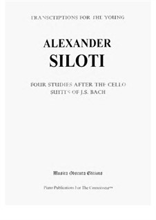 Transcriptions for the Young. Four Etudes after the Cello Suites by J. S. Bach: For piano by Alexander Siloti