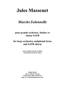 Marche Solennelle for large orchestra, antiphonal brass and SATB chorus: Full score by Jules Massenet