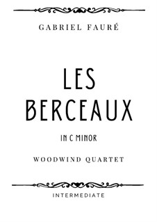 Three Songs, Op.23: No.1 Les Berceaux in C Minor, for woodwind quartet by Gabriel Fauré