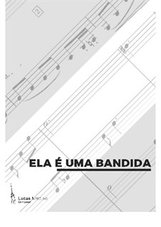 Ela é uma bandida, Op.17: Ela é uma bandida by Lucas Narciso