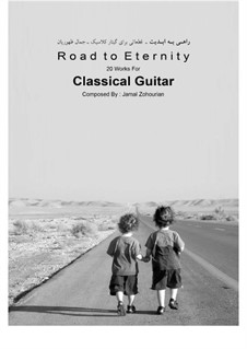 Road To Eternity, 20 Works for classical Guitar (Book): Road To Eternity, 20 Works for classical Guitar (Book) by Jamal Zohourian