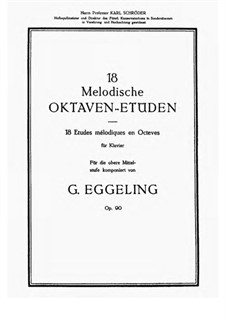Eighteen Melodius Octave Studies, Op.90: For piano by Georg Eggeling