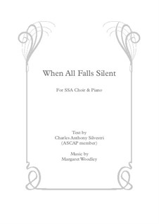 When All Falls Silent (SSA and piano): When All Falls Silent (SSA and piano) by Margaret Woodley