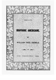 Rhapsodie Americaine: Rhapsodie Americaine by William Theo. Diebels