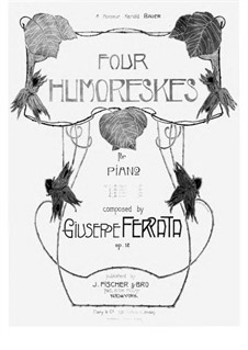 Four Humoreskes, Op.12: Four Humoreskes by Giuseppe Ferrata