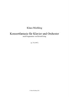 Konzertfantasie für Klavier und Orchester nach Fragmenten von Edvard Grieg, Op.70: Konzertfantasie für Klavier und Orchester nach Fragmenten von Edvard Grieg by Edvard Grieg, Klaus Miehling