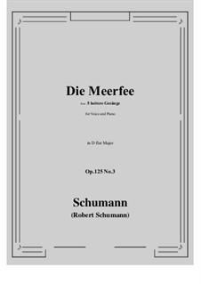 Five Fun Songs, Op.125: No.3 Die Meerfee (D flat Major) by Robert Schumann