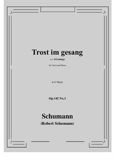 Four Songs, Op.142: No.1 Trost im gesang (G Major) by Robert Schumann