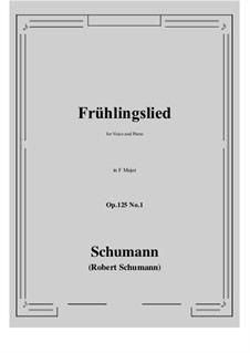 Five Fun Songs, Op.125: No.1 Fruhlingslied (F Major) by Robert Schumann