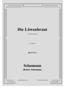 Three Songs, Op.31: No.1 Löwenbraut (Lion's Bride) f minor by Robert Schumann
