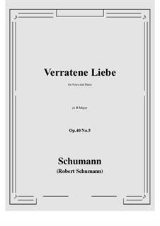 Five Songs, Op.40: No.5 Verrathene Liebe (Love's Secret Lost) B Major by Robert Schumann