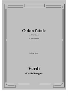 Don Carlos: O don fatale (B flat Major) by Giuseppe Verdi