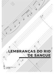 Lembranças do Rio de Sangue, Op.28: Lembranças do Rio de Sangue by Lucas Narciso