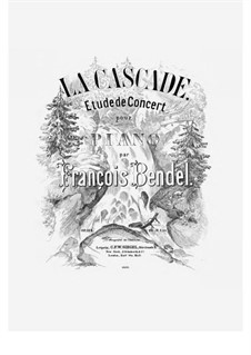 La Cascade. Etude de Concert, Op.114: La Cascade. Etude de Concert by Franz Bendel