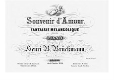 Souvenir d' Amour. Fantaisie Mélancolique: Souvenir d' Amour. Fantaisie Mélancolique by Henri B. Brückmann