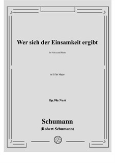 No.6 Wer sich der Einsamkeit ergibt: E flat Major by Robert Schumann