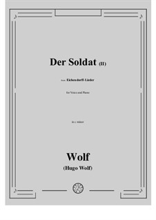Eichendorff Songs, IHW 7: No.6 Der Soldat II in c minor by Hugo Wolf
