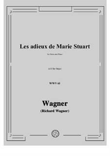 Adieux de Marie Stuart (Farewell of Mary Stuart), WWV 61: For voice and piano by Richard Wagner