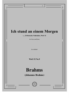 28 Deutsche Volkslieder, WoO 32: No.9 Ich stund an einem Morgen in a minor by Johannes Brahms