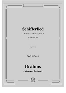 28 Deutsche Volkslieder, WoO 32: No.13 Schifferlied (Dort in den Weiden steht ein Haus) in g minor by Johannes Brahms