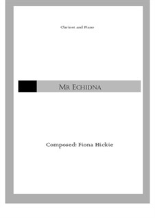 Mr Echidna: For clarinet and piano by Fiona Hickie