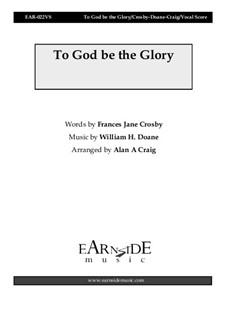 To God be the Glory: For mixed choir and piano, EAR022VS by William Howard Doane