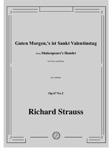 Six Songs, Op.67: No.2 Guten Morgen's ist Sankt Valentinstag (Zweites Lied der Ophelia) by Richard Strauss