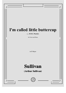 I'm called little buttercup: D Major by Arthur Seymour Sullivan