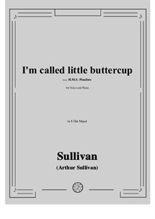 I'm called little buttercup: E flat Major by Arthur Seymour Sullivan
