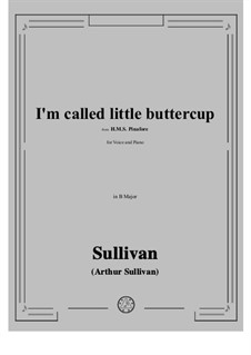 I'm called little buttercup: B Major by Arthur Seymour Sullivan