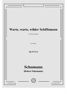 Circle of Songs, Op.24: No.6 Warte, warte, wilder Schiffmann by Robert Schumann