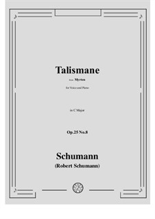 No.8 Talismane (Talismans): For voice and piano by Robert Schumann