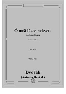 Písně milostné (Love Songs), B.160 Op.83: No.1 Ó naší lásce nekvete by Antonín Dvořák