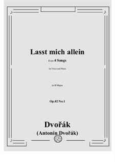 Four Songs, B.157 Op.82: No.1 Lasst mich allein by Antonín Dvořák