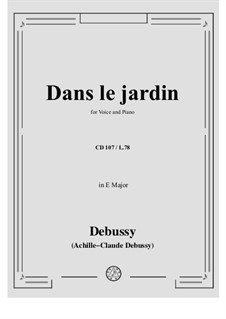Dans le jardin (In the Garden), L.78: For voice and piano by Claude Debussy