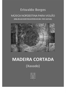 Madeira Cortada (Xaxado): Madeira Cortada (Xaxado) by Erisvaldo Borges