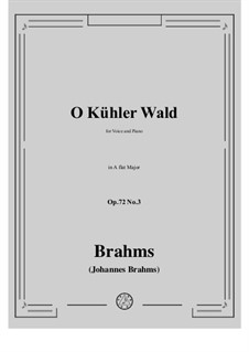 Five Songs, Op.72: No.3 O kühler Wald (Oh Cool Forest) by Johannes Brahms