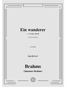 Five Songs, Op.106: No.5 Ein Wanderer by Johannes Brahms