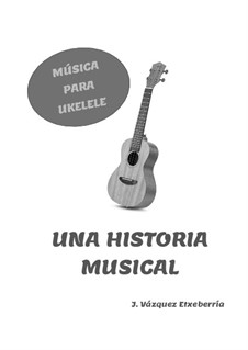 A musical story: A musical story by Javier Vazquez Etxeberria