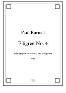 Filigree No.4, for Flute (Soprano Recorder) and Vibraphone: Filigree No.4, for Flute (Soprano Recorder) and Vibraphone by Paul Burnell