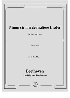 An die ferne Geliebte (To the Distant Beloved), Op.98: No.6 Nimm sie hin denn, diese Lieder by Ludwig van Beethoven