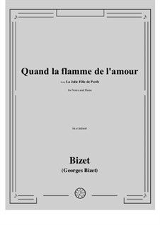 La jolie fille de Perth (The Fair Maid of Perth): Quand la flamme de l'amour, for voice and piano by Georges Bizet