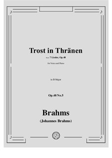 Seven Songs, Op.48: No.5 Trost in Tränen (Comfort in Tears) in B Major by Johannes Brahms