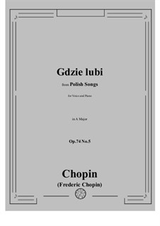 Seventeen Polish Songs, Op.74: No.5 Gdzie lubi (What She Likes) by Frédéric Chopin