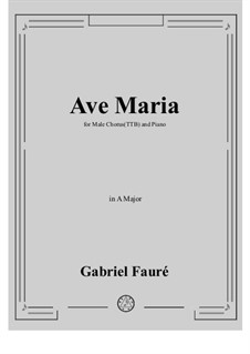 Ave Maria, for male chorus and piano: A Major by Gabriel Fauré