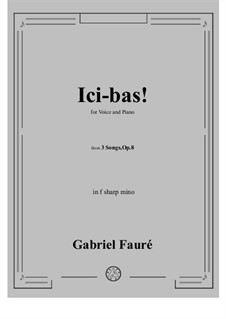 Three Songs, Op.8: No.3 Ici-bas (F Sharp Minor) by Gabriel Fauré