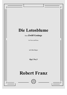 Twelve Songs, Op.1: No.3 Die Lotosblume in B flat Major by Robert Franz