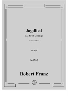 Twelve Songs, Op.1: No.9 Jagdlied in B Major by Robert Franz