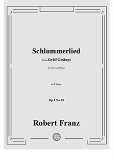 Twelve Songs, Op.1: No.10 Schlummerlied in B Major by Robert Franz